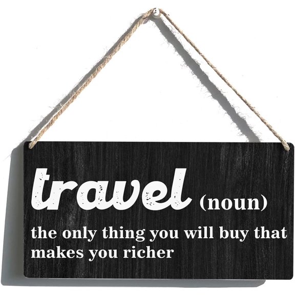 Travel Definition Sign Gift Farmhouse Travel the Only Thing You will Buy That Makes You Richer Wooden Hanging Sign Plaque Rustic Wall Art Decor for Home Decoration 10x5 Inch