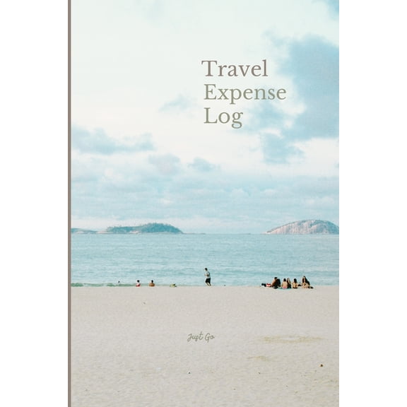 Travel Expense Log: Just Go (Paperback)
