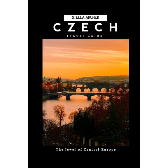 Travel Guide: 10 Days Itinerary in the Czech Republic: The Jewel of Central Europe (Paperback)
