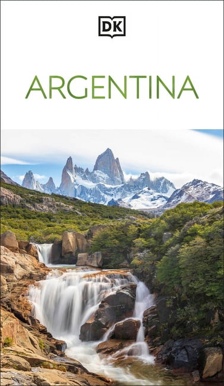 Travel Guide DK Argentina: Must-See Sights. Culture &amp; History. Detailed Maps &amp; Tours. Covers Buenos Aires, Patagonia, Mendoza, (Paperback)