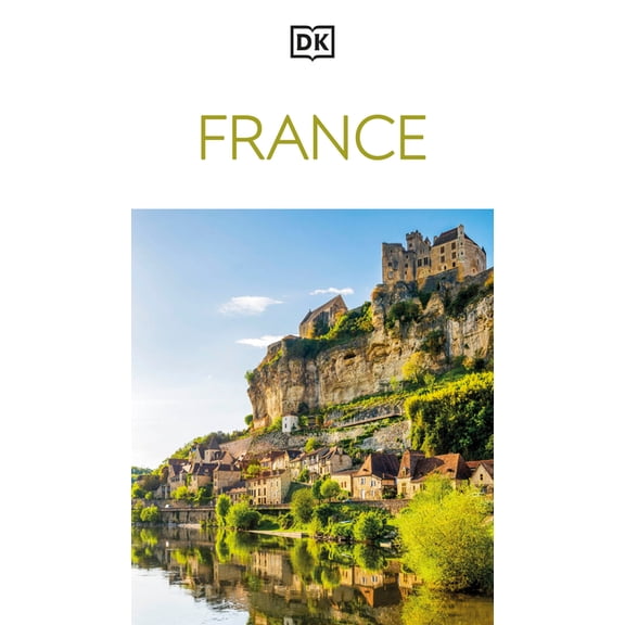 Travel Guide DK France: Must-See Sights. Culture & History. Detailed Maps & Tours. Covers Paris, Brittany, Provence, & More, (Paperback)