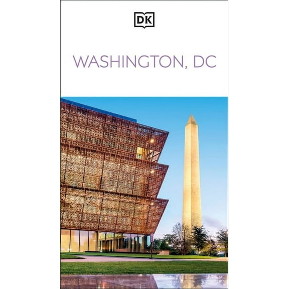 Travel Guide DK Washington, DC: Must-See Sights. Culture & History. Detailed Maps & Tours. Covers National Mall, Capitol Hill, (Paperback)