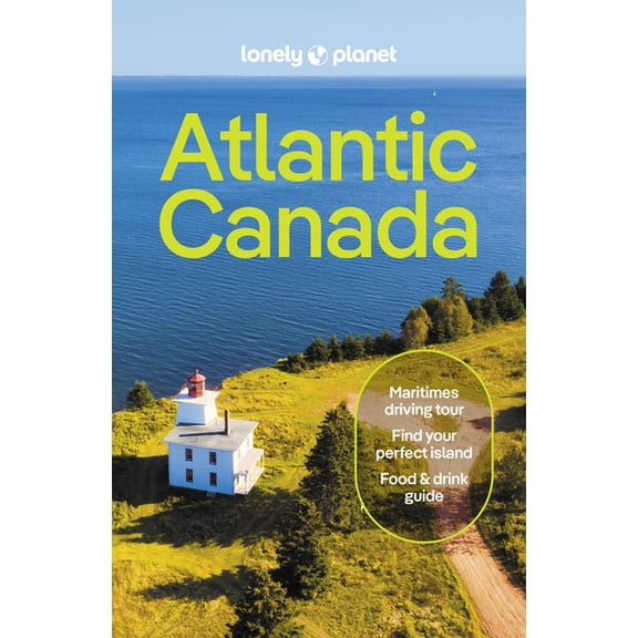 Travel Guide Lonely Planet Atlantic Canada: Plan the Trip of a Lifetime Detailed Itineraries & Maps Insider Tips Covers Nova Scotia, , (Paperback)
