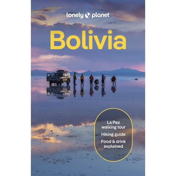Travel Guide Lonely Planet Bolivia: Plan the Trip of a Lifetime Detailed Itineraries & Maps Insider Tips Covers La Paz, Lake Titicaca, (Paperback)