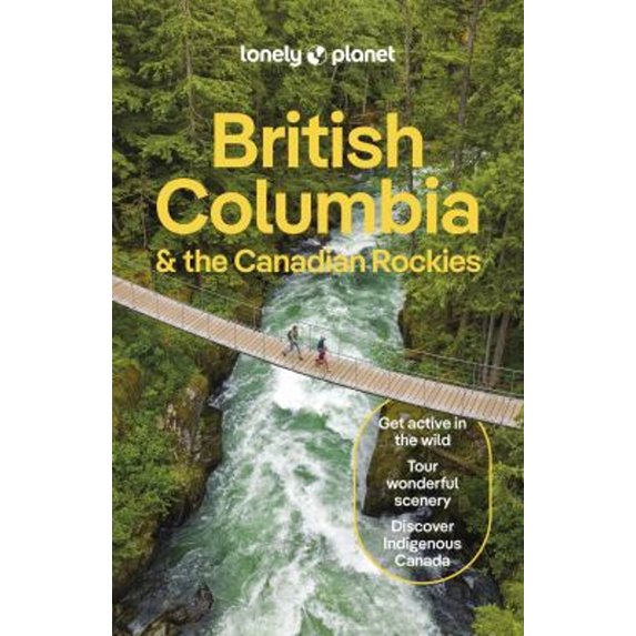 Pre-Owned Lonely Planet British Columbia & the Canadian Rockies: Plan the Trip of a Lifetime Detailed (Paperback) by Bianca Bujan, Jonny Bierman, Debbie Olsen