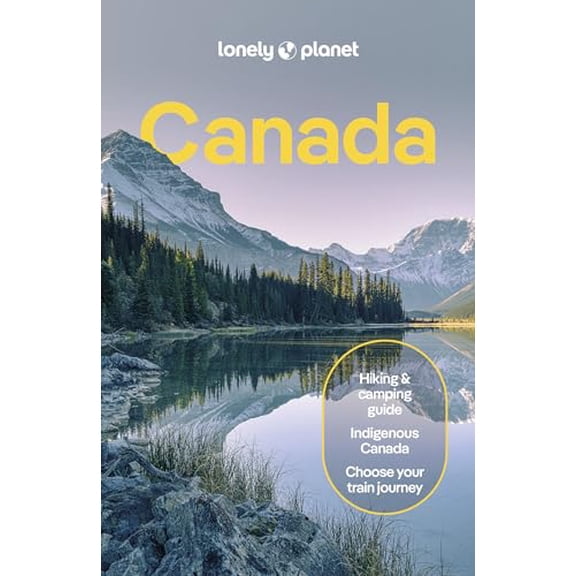 Pre-Owned Lonely Planet Canada: Plan the Trip of a Lifetime | Detailed Itineraries & Maps | Insider Tips | (Paperback) by Lonely Planet, Brendan Sainsbury, Jennifer Bain