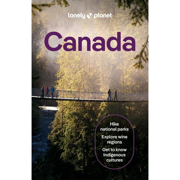 Travel Guide Lonely Planet Canada: Plan the Trip of a Lifetime Detailed Itineraries & Maps Insider Tips Covers Ontario, Quebec, Nova , (Paperback)