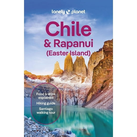 Travel Guide Lonely Planet Chile & Rapa Nui (Easter Island): Plan the Trip of a Lifetime Detailed Itineraries & Maps Insider Tips Cov, (Paperback)