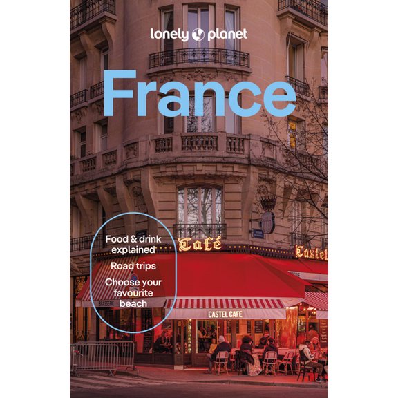 Travel Guide Lonely Planet France: 2026 - 2027 Travel Guide Plan the Trip of a Lifetime Detailed Itineraries & Maps Insider Tips Cove, (Paperback)