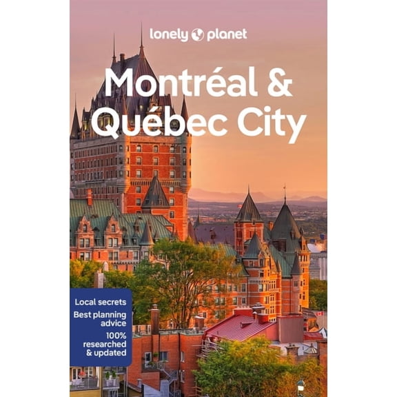 Travel Guide Lonely Planet Montreal & Quebec City: Plan the Trip of a Lifetime Detailed Itineraries & Maps Insider Tips Covers Old Mo, (Paperback)