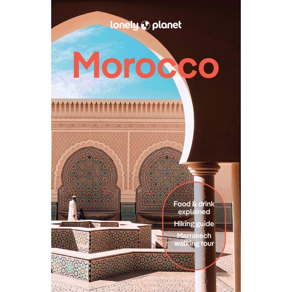 Travel Guide Lonely Planet Morocco: Plan the Trip of a Lifetime Detailed Itineraries & Maps Insider Tips Covers Marrakesh, the Sahara, (Paperback)
