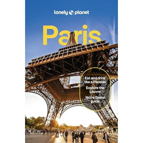 Pre-Owned Lonely Planet Paris: Detailed Itineraries Travel Like a Local Insider Tips Covers Eiffel Tower, Champs-lyses & Grands Boulevards, Louvre & Les Halle (Paperback) 1838691987 9781838691981