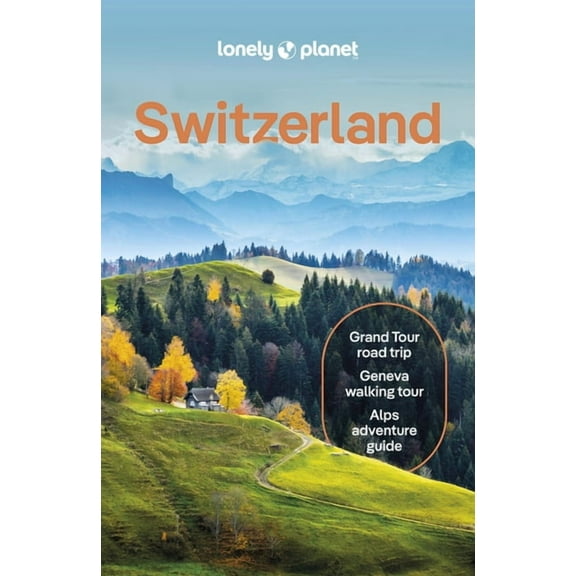 Travel Guide Lonely Planet Switzerland: Detailed Itineraries Travel Like a Local Insider Tips Covers Zurich, Bern, Ticino, Graubunden, (Paperback)