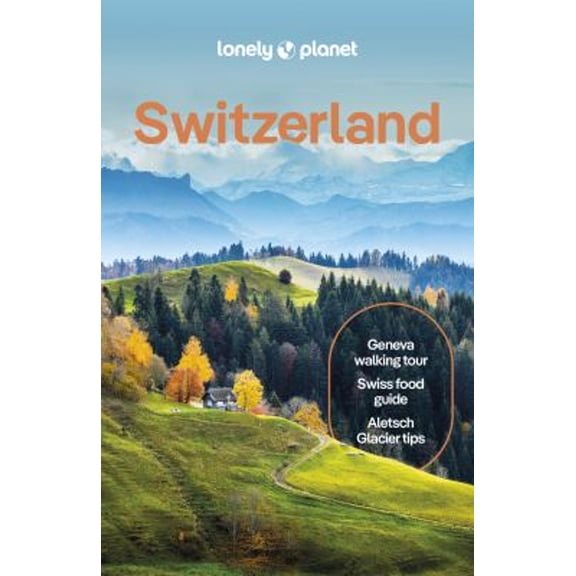 Pre-Owned Lonely Planet Switzerland: Detailed Itineraries Travel Like a Local Insider Tips Covers Zurich, Bern, Ticino, Graubunden, and More (Paperback) 1838699597 9781838699598