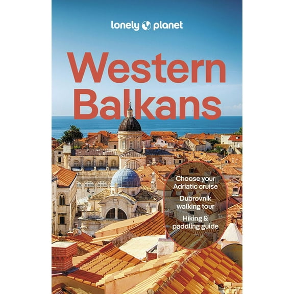 Travel Guide Lonely Planet Western Balkans: Detailed Itineraries Travel Like a Local Insider Tips Covers Albania, Croatia, Serbia, Sl, (Paperback)
