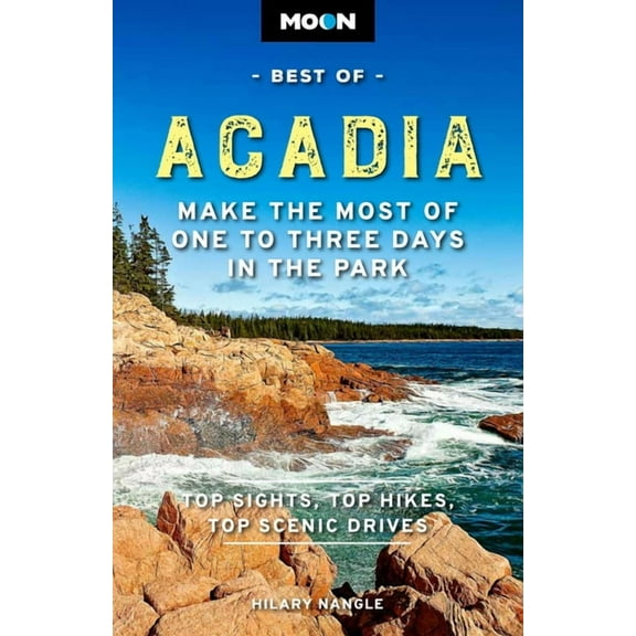 Travel Guide Moon Best of Acadia: Make the Most of One to Three Days in the Park, (Paperback)