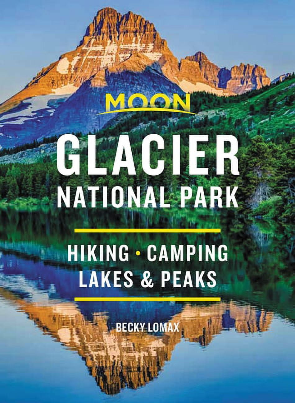 Travel Guide: Moon Glacier National Park : Hiking, Camping, Lakes & Peaks (Edition 8) (Paperback)