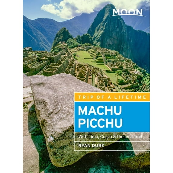 Travel Guide Moon Machu Picchu: With Lima, Cusco & the Inca Trail, (Paperback)