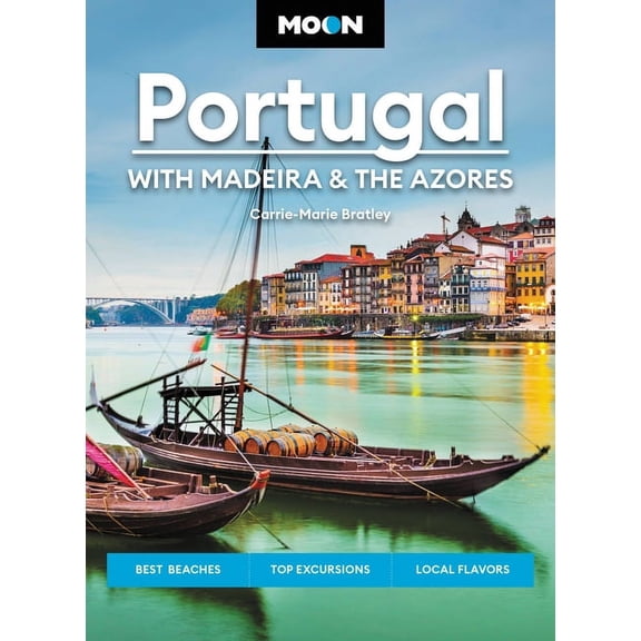 Travel Guide Moon Portugal: With Madeira & the Azores: Best Beaches, Top Excursions, Local Flavors, 3rd Revised ed. (Paperback)