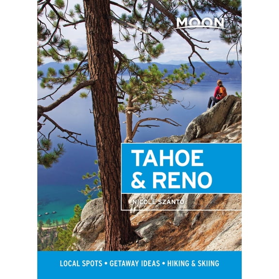 Travel Guide: Moon Tahoe & Reno : Local Spots, Getaway Ideas, Hiking & Skiing (Edition 1) (Paperback)