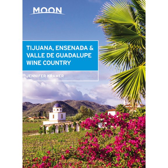 Travel Guide Moon Tijuana, Ensenada & Valle de Guadalupe Wine Country, (Paperback)