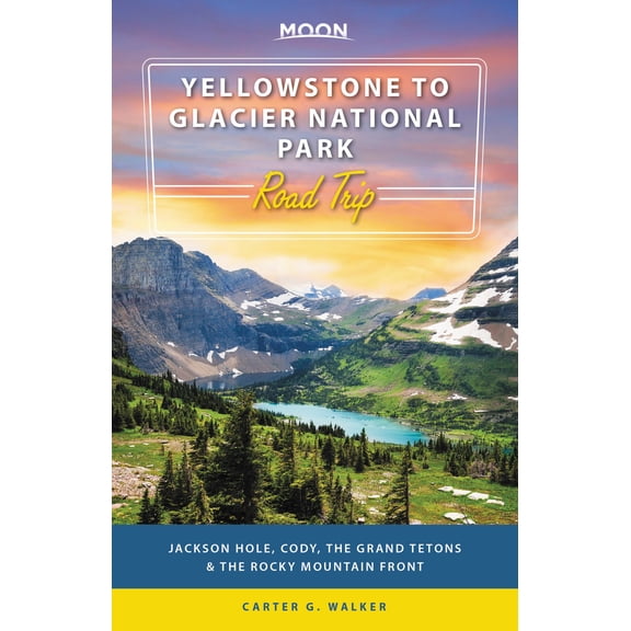 Pre-Owned Travel Guide: Moon Yellowstone to Glacier National Park Road Trip: Jackson Hole, the Grand Tetons & the Rocky Mountain Front (Paperback)