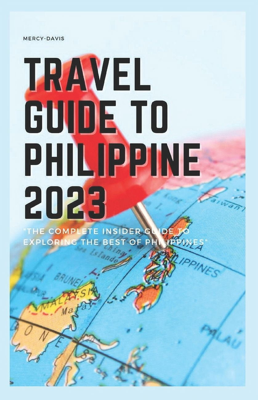 Travel Guide to Philippine 2023: "The complete insider guide to ...