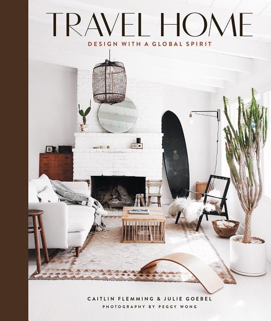 CAITLIN FLEMMING; JULIE GOEBEL; PEGGY WONG Travel Home: Design with a Global Spirit, (Hardcover)