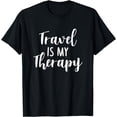 thumbnail image 1 of Travel Is My Therapy Wanderlust Traveling Vacation Beach Fun T-Shirt, 1 of 4