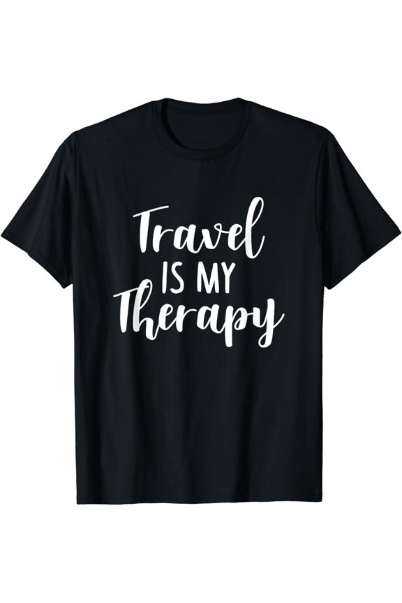 Travel Is My Therapy Wanderlust Traveling Vacation Beach Fun T-Shirt