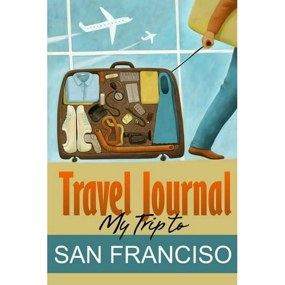 Travel Journal: My Trip to San Francisco