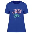 thumbnail image 1 of Travel Just Go Calli Quote T-Shirt Women -Image by Shutterstock, Female Large, 1 of 2