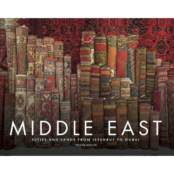 Travel [Landscape Format] Middle East: Cities and Sands from Istanbul to Dubai, (Hardcover)