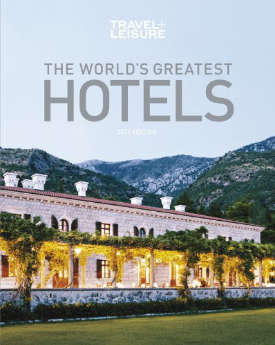 Pre-Owned Travel + Leisure: The World's Greatest Hotels, Resorts + Spas 2012 (Travel + Leisure's World's Greatest Hotels, Resorts + Spas) (Travel and Leisure: the World's Greatest Hotels, Paperback