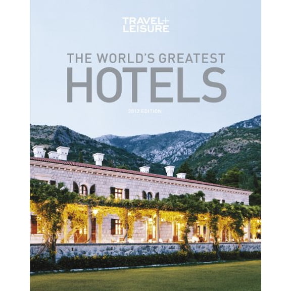 Pre-Owned TRAVEL + LEISURE: The World's Greatest Hotels, Resorts, and Spas 2012 (Hardcover) 1932624449 9781932624441