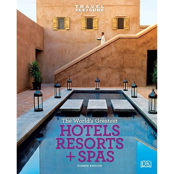 Pre-Owned Travel + Leisure: World's Greatest Hotels, Resorts & Spas (Hardcover) 0756642825 9780756642822