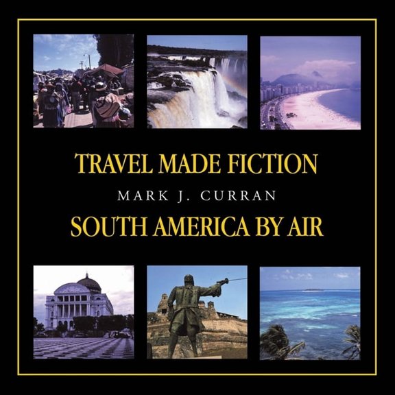 Travel Made Fiction - South America by Air, (Paperback)