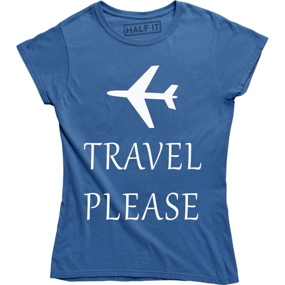 Travel Please Funny Happy Traveling Summer Vacation Travelers Gift T-Shirt