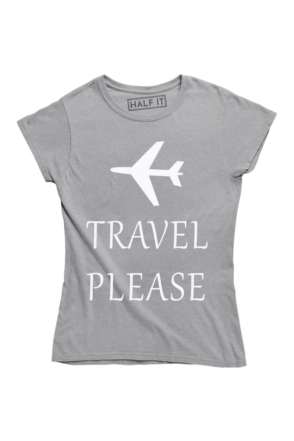 Travel Please Funny Happy Traveling Summer Vacation Travelers Gift T-Shirt