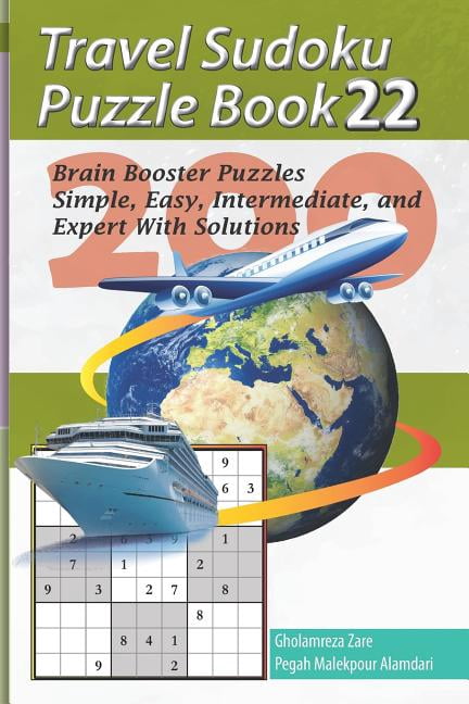Travel Puzzle Series - 100 Books Travel Sudoku Puzzle Book 22: 200 Brain Booster Puzzles - Simple, Easy, Intermediate, and Expert with Solutions, Book 22, (Paperback)