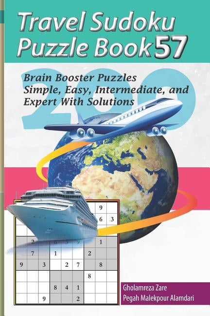 Travel Puzzle Series - 100 Books Travel Sudoku Puzzle Book 57: 200 Brain Booster Puzzles - Simple, Easy, Intermediate, and Expert with Solutions, Book 57, (Paperback)