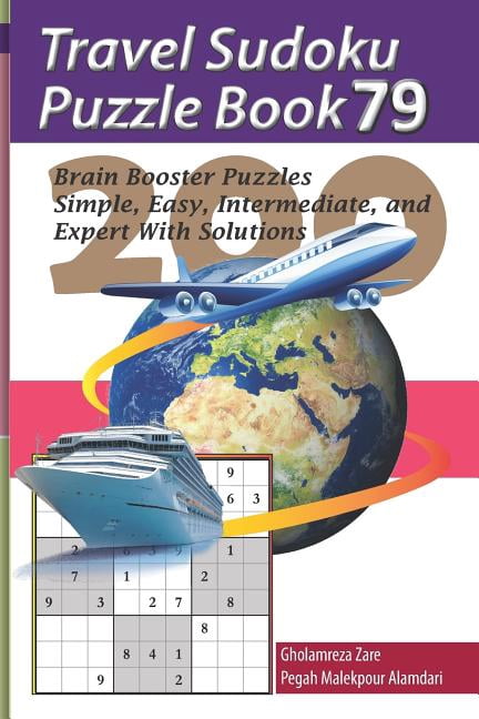 Travel Puzzle Series - 100 Books Travel Sudoku Puzzle Book 79: 200 Brain Booster Puzzles - Simple, Easy, Intermediate, and Expert with Solutions, Book 79, (Paperback)