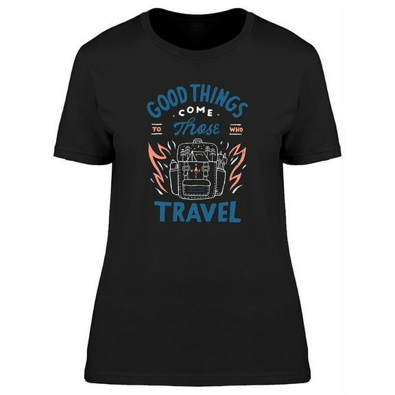 Travel Quotes Good Things Come T-Shirt Women -Image by Shutterstock, Female XX-Large