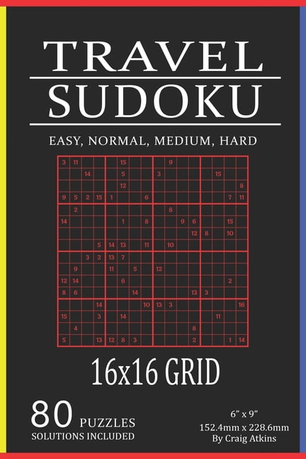 Travel Sudoku: 80 Puzzles In Easy, Normal, Medium And Hard. 16x16 Grid, Solutions Included, (Paperback)