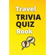 Travel Trivia Quiz Book The Ultimate Travel Trivia Quiz Book / Fun Trivia Quiz With Answers Paperback