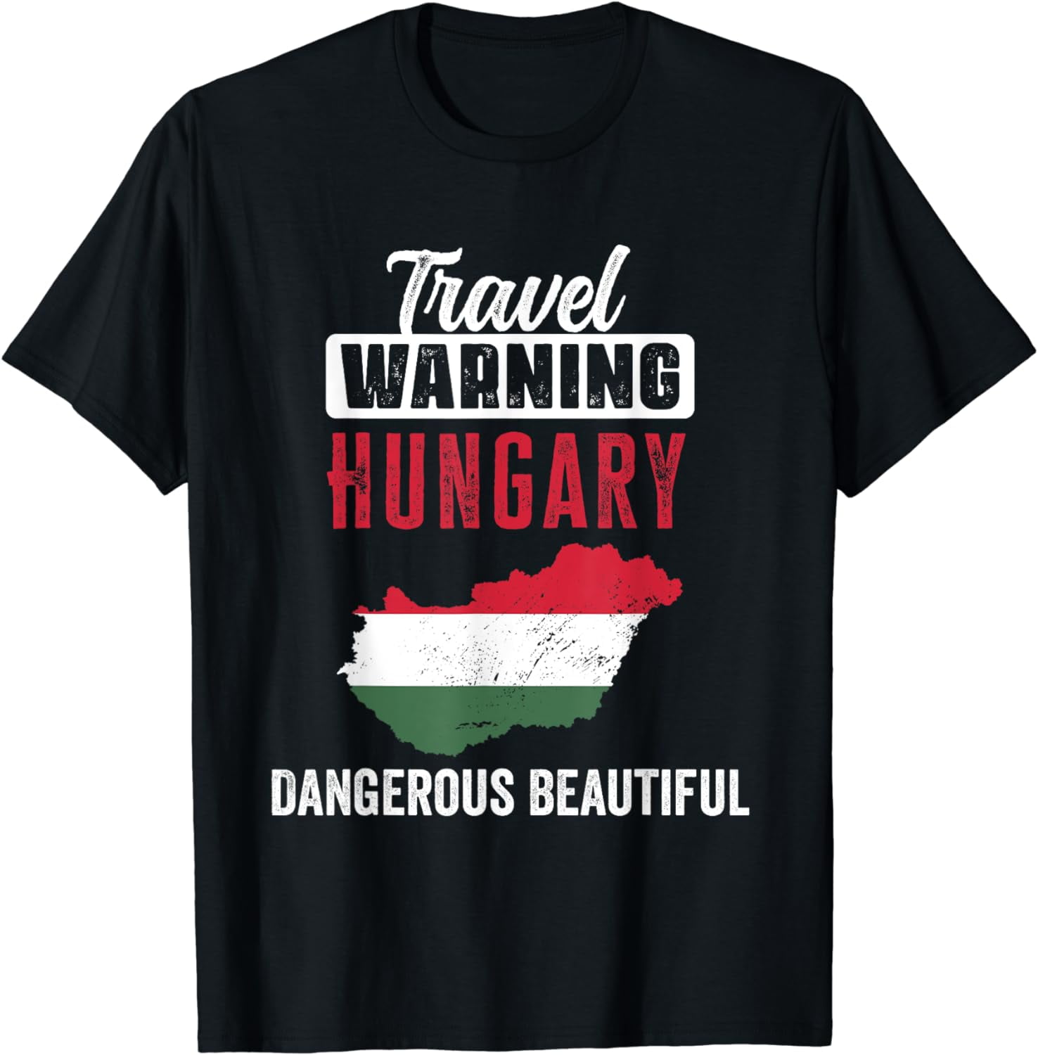 Travel Warning Hungary Dangerous Beautiful Hungarians Proud TShirt