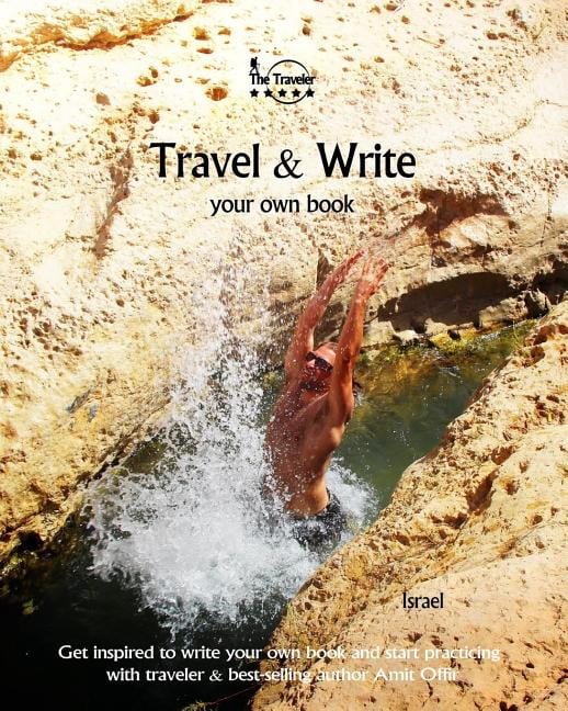 Travel &amp; Write Travel &amp; Write Your Own Book - Israel: Get inspired to write your own book and start practicing with traveler &amp; , Book 11, (Paperback)