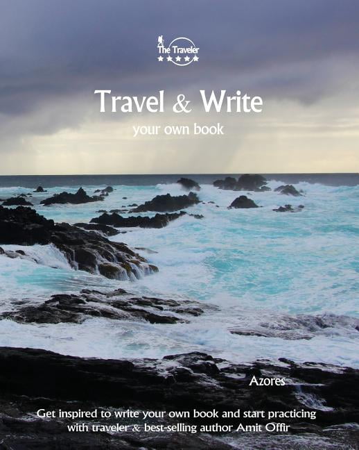 Travel &amp; Write Travel &amp; Write Your Own Book - Azores: Get Inspired to Write Your Own Book and Start Practicing with Traveler &amp; , Book 47, (Paperback)