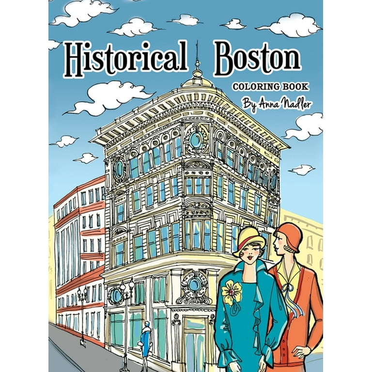 Travel and Cities Historical Boston Coloring Book 24 original detailed illustrations of landmark buildings and 1920 s fashion Hardcover