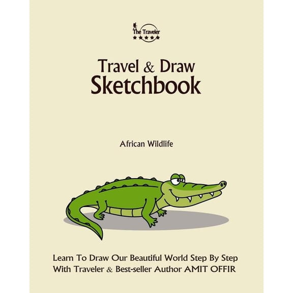 Travel and Draw: Travel and Draw Sketchbook - African Wildlife: Learn to Draw Our Beautiful World (Paperback)